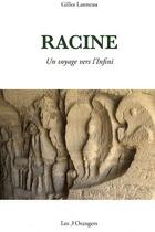 Couverture du livre « Racine, un voyage vers l'infini » de Gilles Lanneau aux éditions Les Trois Orangers