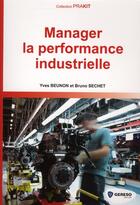 Couverture du livre « Manager la performance industrielle » de Beunon/Sechet aux éditions Gereso