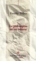 Couverture du livre « La philosophie en ton mineur » de Freddy Tellez aux éditions Ovadia