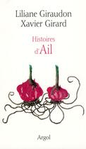 Couverture du livre « Histoires d'ail » de Liliane Giraudon et Xavier Girard aux éditions Argol