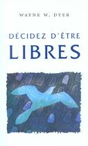 Couverture du livre « Decidez d'etre libres » de Dyer W aux éditions Fides