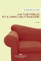 Couverture du livre « J'ai tué Freud et il m'en veut encore » de Francine Allard aux éditions Marcel Broquet