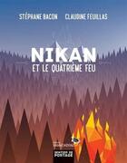 Couverture du livre « Nikan et le quatrième feu » de Stephane Bacon et Claudine Feuillas aux éditions Hannenorak