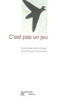 Couverture du livre « C'est pas un jeu » de Lison-Leroy/Saudoyez aux éditions Esperluete