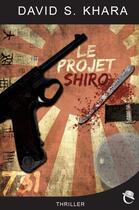 Couverture du livre « Le projet Shiro » de David S. Khara aux éditions Critic