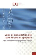 Couverture du livre « Voies de signalisation des MAP kinases et apoptose ; chez l'éponge Suberites domuncula et la moule mytilus galloprovincialis » de Amelie Chatel aux éditions Editions Universitaires Europeennes