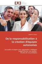 Couverture du livre « De la responsabilisation a la creation d'equipes autonomes - les outils et etapes pour apprendre a d » de Faraon Sebastien aux éditions Editions Universitaires Europeennes