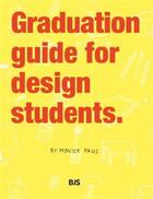 Couverture du livre « Graduation guide for design students » de Paus Moniek aux éditions Bis Publishers