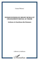 Couverture du livre « Interventions en milieu rural et changement social au Niger ; actions et réactions des femmes » de Ouassa Tiekoura aux éditions L'harmattan