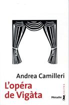 Couverture du livre « L'opéra de Vigàta » de Andrea Camilleri aux éditions Metailie