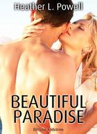 Couverture du livre « Beautiful paradise t.2 » de Heather L. Powell aux éditions Editions Addictives