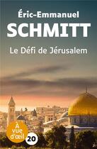 Couverture du livre « Le défi de Jérusalem » de Éric-Emmanuel Schmitt aux éditions A Vue D'oeil