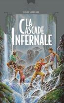 Couverture du livre « La cascade infernale » de Daniel Vaxelaire aux éditions Orphie