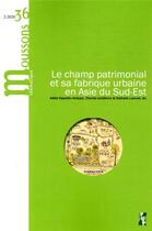 Couverture du livre « Le champ patrimonial et sa fabrique urbaine en asie du sud-est » de Esposito-Andujar Ade aux éditions Pu De Provence