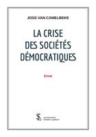 Couverture du livre « La crise des societes democratiques » de Van Cambelbeke Joss aux éditions Sydney Laurent