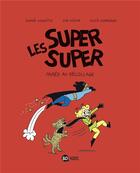 Couverture du livre « Les Super Super Tome 7 : parés au décollage » de Lucie Durbiano et Eve Pisler et Sophie Lodwitz aux éditions Bd Kids