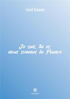 Couverture du livre « Je suis, tu es, nous sommes la France » de Farid Galaxie aux éditions Le Lys Bleu