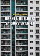 Couverture du livre « Orphée, quelques saisons en enfer » de Gerald Jacques aux éditions Les Trois Colonnes