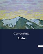 Couverture du livre « Andre » de George Sand aux éditions Culturea