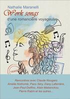 Couverture du livre « Work songs d'une romancière voyageuse » de Nathalie Maranelli aux éditions Lazare Et Capucine