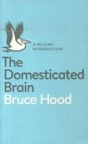 Couverture du livre « Domesticated brain, the » de Bruce Hood aux éditions Adult Pbs