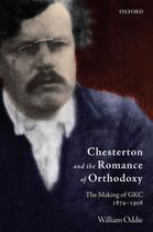 Couverture du livre « Chesterton and the Romance of Orthodoxy: The Making of GKC, 1874-1908 » de Oddie William aux éditions Oup Oxford