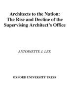 Couverture du livre « Architects to the Nation: The Rise and Decline of the Supervising Arch » de Lee Antoinette J aux éditions Oxford University Press Usa
