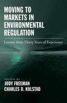 Couverture du livre « Moving to Markets in Environmental Regulation: Lessons from Twenty Yea » de Kolstad Charles D aux éditions Oxford University Press Usa