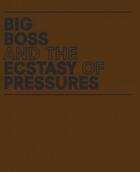 Couverture du livre « Big boss and the ecstasy of pressures » de Geof Oppenheimer aux éditions Dap Artbook