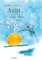 Couverture du livre « Azizi and the little blue bird » de Mattias De Leeuw et Laila Koubaa aux éditions Book Island