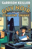 Couverture du livre « Guy Noir and the Straight Skinny » de Keillor Garrison aux éditions Penguin Group Us