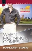 Couverture du livre « When Morning Comes (Mills & Boon Kimani) » de Evans Harmony aux éditions Mills & Boon Series