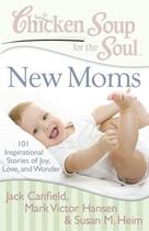 Couverture du livre « Chicken Soup for the Soul: New Moms » de Heim Susan M aux éditions Chicken Soup For The Soul