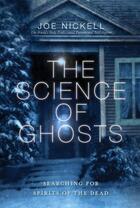 Couverture du livre « The Science of Ghosts » de Nickell Joe aux éditions Prometheus Books