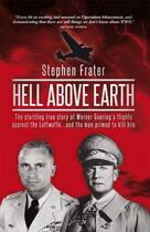 Couverture du livre « Hell Above Earth » de Stephen Frater aux éditions Biteback Publishing Digital