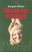 Couverture du livre « Fêtes des fous et carnavals » de Heers-J aux éditions Pluriel
