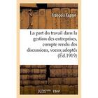 Couverture du livre « La part du travail dans la gestion des entreprises, compte rendu des discussions, voeux adoptes » de Fagnot Francois aux éditions Hachette Bnf