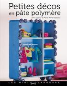 Couverture du livre « Petites décos en pâte polymère » de  aux éditions Larousse