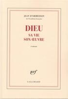 Couverture du livre « Dieu, sa vie, son oeuvre » de Jean d'Ormesson aux éditions Gallimard