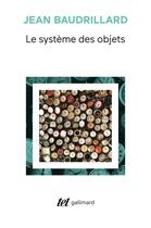 Couverture du livre « Le système des objets » de Jean Baudrillard aux éditions Gallimard