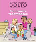 Couverture du livre « Ma famille recomposée » de Catherine Dolto et Colline Faure-Poiree aux éditions Gallimard Jeunesse Giboulees