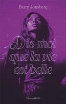 Couverture du livre « Dis-moi que la vie est belle » de Barry Jonsberg aux éditions Flammarion Jeunesse