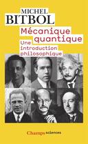 Couverture du livre « Mécanique quantique, une introduction philosophique » de Michel Bitbol aux éditions Flammarion