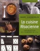 Couverture du livre « La cuisine alsacienne ; les recettes de l'auberge de l'Ill » de Marc Haeberlin aux éditions Flammarion