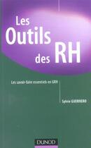Couverture du livre « Les Outils Des Rh ; Les Savoir-Faire Essentiels En Grh » de Sylvie Guerrero aux éditions Dunod