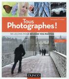 Couverture du livre « Tous photographes ! 58 leçons pour réussir vos photos » de Jacques Croizer aux éditions Dunod