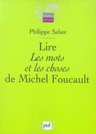 Couverture du livre « Lire les mots et les choses de michel foucault » de Philippe Sabot aux éditions Puf