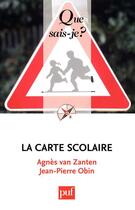Couverture du livre « La carte scolaire (2e édition) » de Jean-Pierre Obin et Agnes Van Zanten aux éditions Que Sais-je ?