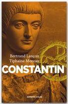 Couverture du livre « Constantin ; un auguste chrétien » de Tiphaine Moreau et Bertrand Lancon aux éditions Armand Colin