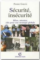 Couverture du livre « Securité, insecurité ; bilan, attentes, clés pour une stratégie globale » de Pierre Garcin aux éditions Armand Colin